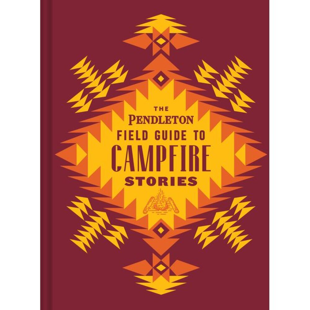 The Pendleton Field Guide to Campfire Stories -- Pendleton Woolen Mills